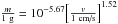 \hbox{$\frac{m}{1~\textrm{g}} = 10^{-5.67}\Big[\frac{v}{1~\textrm{cm/s}}\Big]^{1.52}$}