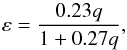 \begin{equation} \varepsilon=\frac{0.23q}{1+0.27q}, \end{equation}