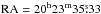 \hbox{$\rm RA=20^{\rm h}23^{\rm m}35\fs33$}