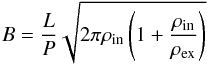\begin{equation} B = \frac{L}{P}\sqrt{2 \pi \rho_{\rm in}\left(1+\frac{\rho_{\rm in}} {\rho_{\rm ex}}\right)}\label{eqn:bfield} \end{equation}