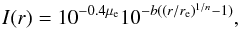 \begin{equation} I(r) = 10^{-0.4\mu_{\rm e}} 10^{-b ((r/r_{\rm e})^{1/n}-1)}, \end{equation}