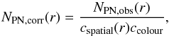 \begin{equation} N_{\mathrm{PN,corr}}(r) = \frac{N_{\mathrm{PN,obs}}(r)}{c_{\mathrm{spatial}}(r)c_{\mathrm{colour}}} , \end{equation}