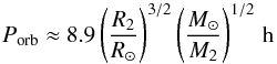 \begin{equation} \label{eq:1} P_{\rm orb} \approx 8.9 \left(\frac{R_2}{R_{\odot}}\right)^{3/2} \left(\frac{M_{\odot}}{M_2}\right)^{1/2}\,{\rm h} \end{equation}