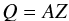 \begin{equation} Q=AZ \end{equation}
