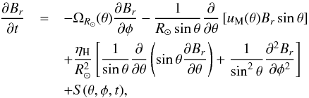 \begin{eqnarray} \frac{\partial B_{r}}{\partial t}& = &-\Omega_{R_\odot}(\theta)\frac{\partial B_{r}}{\partial\phi}-\frac{1}{R_\odot \sin\theta}\frac{\partial}{\partial\theta}\left[ u_{\rm M}(\theta)B_{r}\sin\theta\right] \nonumber\\ &&+ \frac{\eta_{\rm H}}{R_\odot^2}\left[\frac{1}{\sin\theta}\frac{\partial}{\partial\theta}\left(\sin\theta\frac{\partial B_{r}}{\partial\theta}\right)+\frac{1}{\sin^2\theta}\frac{\partial^2 B_{r}}{\partial\phi^2}\right] \nonumber\\ &&+S(\theta, \phi, t), \label{eq:sft} \end{eqnarray}