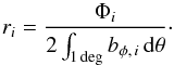 \begin{equation} r_i = \frac{\Phi_i}{2 \int_{1\,\mathrm{deg}} b_{\phi,\,i}\,\mathrm{d}\theta}\cdot \label{eq:fluxRatio} \end{equation}