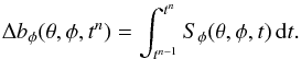 \begin{equation} \Delta b_\phi(\theta,\phi,t^n) = \int_{t^{n-1}}^{t^n} S_\phi(\theta,\phi,t) \,\mathrm{d}t. \end{equation}
