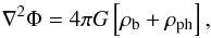 \begin{equation} \label{eqn:poisson} \nabla^2\Phi = 4\pi G \left[\rho_\mathrm{b} + \rho_\mathrm{ph} \right], \end{equation}