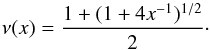 \begin{equation} \nu(x) = \frac{1+(1+4x^{-1})^{1/2}}{2} \cdot \label{interpolation_simple} \end{equation}