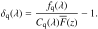 \begin{equation} \dqlam=\frac{\fqlam}{ C_{\rm q}(\lambda)\overline{F}(z)}-1 . \label{delta:def} \end{equation}