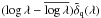 \hbox{$(\log\lambda-\overline{\log\lambda} )\dtildeqlam$}