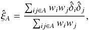 \begin{equation} \xifhat_{A}=\frac{\sum_{ij\in A}w_iw_j\dhat_i\dhat_j}{\sum_{ij\in A}w_iw_j} , \label{xiautoestimator} \end{equation}