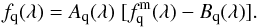 \begin{equation} \fqlam = A_{\rm q}(\lambda)\;[f_{\rm q}^{\rm m}(\lambda) - B_{\rm q}(\lambda)] . \end{equation}