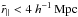 \hbox{$\rparpseudo<4~\hMpc$}