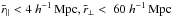 \hbox{$\rparpseudo<4~\hMpc,\rperppseudo<~60~\hMpc$}