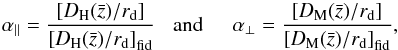 \begin{equation} \apar = \frac { \left[\DHub(\bar z)/r_{\rm d}\right] } {\left[D_{\rm H}(\bar z)/r_{\rm d}\right]_{\rm fid}} \hspace*{3mm}{\rm and}\hspace*{5mm} \aperp = \frac { \left[\DM(\bar z)/r_{\rm d}\right] } {\left[\DM(\bar z)/r_{\rm d}\right]_{\rm fid}} , \label{eq:alpha} \end{equation}