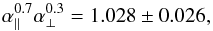 \begin{equation} \apar^{0.7}\aperp^{0.3}=1.028 \pm 0.026 , \end{equation}