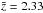\hbox{$\bar z=2.33$}