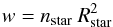 \begin{equation} w = n_\mathrm{star} \: R_\mathrm{star}^{2} \end{equation}