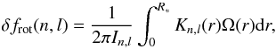 \begin{equation} \label{eq:splittingKernel} \delta {f}_{\rm rot}(n,l) = \frac{1}{2\pi I_{n,l}} \int_{0}^{R_{*}} K_{n,l}(r) \Omega(r) {\rm d}r, \end{equation}