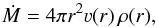 \begin{equation} \label{eq:cont} \dot{M} = 4 \pi r^2 \varv(r)\,\rho(r) \text{,} \end{equation}