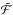 \hbox{$\mathcal{\tilde{F}}$}