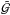 \hbox{$\mathcal{\tilde{G}}$}