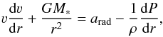 \begin{eqnarray} \label{eq:hdbalance} \varv \frac{\mathrm{d} \varv}{\mathrm{d} r} + \frac{G M_{\ast}}{r^2} = a_\text{rad} - \frac{1}{\rho} \frac{\mathrm{d} P}{\mathrm{d} r}, \end{eqnarray}