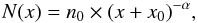 \begin{equation} \label{eq:power_law} N(x) = n_0 \times (x+x_0)^{-\alpha}, \end{equation}