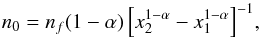 \begin{equation} n_0 = n_{f}(1-\alpha)\left[x_2^{1-\alpha} - x_1^{1-\alpha}\right]^{-1}\!, \end{equation}