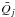 \hbox{$\bar{Q}_{j}$}