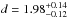 \hbox{$d = 1.98^{+0.14}_{-0.12}$}