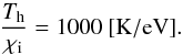 \begin{equation} \frac{T_{\rm h}}{\chi_{\rm i}} = 1000 ~ {\rm [K/eV]}. \label{eq:tis} \end{equation}