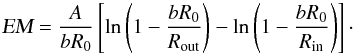 \appendix \setcounter{section}{3} \begin{equation} \textsl{EM} = \frac{A}{bR_0} \left[\ln\left(1-\frac{bR_0}{R_{\rm out}}\right) - \ln\left(1-\frac{bR_0}{R_{\rm in}}\right)\right]\cdot \label{app:em4} \end{equation}