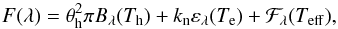 \begin{equation} F(\lambda) = \theta_{\rm h}^2 \pi B_{\lambda}(T_{\rm h}) + k_{\rm n} \varepsilon_{\lambda}(T_{\rm e}) + \mathcal{F}_{\lambda}(T_{\rm eff}), \label{eq:sed2} \end{equation}