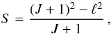 \begin{equation} S = \frac{(J+1)^2 - \ell^2}{J + 1} \,, \end{equation}