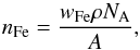 \begin{equation} n_\mathrm{Fe}=\frac{w_\mathrm{Fe} \rho N_\mathrm{A}}{A}, \end{equation}