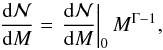 \begin{equation} \frac{\mathrm{d}\mathcal{N}}{\mathrm{d}M}=\left. \frac{\mathrm{d}\mathcal{N}}{\mathrm{d}M}\right\vert_{0}M^{\Gamma-1}, \label{eq:massey} \end{equation}