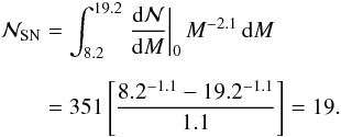 \begin{eqnarray} \begin{split} \mathcal{N}_{\mathrm{SN}}&=\int_{8.2}^{19.2}\left. \frac{\mathrm{d}\mathcal{N}}{\mathrm{d}M}\right\vert_{0}M^{-2.1}\,\mathrm{d}M\\[2mm] &=351\left[\frac{8.2^{-1.1}-19.2^{-1.1}}{1.1}\right]=19. \label{eq:NSN} \end{split} \end{eqnarray}