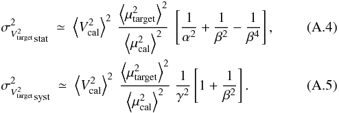 \appendix \setcounter{section}{1} \begin{eqnarray} &&{\sigma^2_{V^2_{\rm target}}}_{\rm stat} ~ \simeq~ \left\langle V^2_{\rm cal} \right\rangle^2 ~\frac{\left\langle \mu^2_{\rm target} \right\rangle^2}{\left\langle \mu^2_{\rm cal} \right\rangle^2}~\left[\frac{1}{\alpha^2}+\frac{1}{\beta^2}-\frac{1}{\beta^4}\right],\\ &&{\sigma^2_{V^2_{\rm target}}}_{\rm syst} ~ \simeq~ \left\langle V^2_{\rm cal} \right\rangle^2 ~\frac{\left\langle \mu^2_{\rm target} \right\rangle^2}{\left\langle \mu^2_{\rm cal} \right\rangle^2}~\frac{1}{\gamma^2} \left[1 +\frac{1}{\beta^2}\right] . \end{eqnarray}