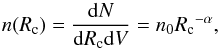\begin{equation} n(R_\mathrm{c}) = \frac{\mathrm{d}N}{\mathrm{d}R_\mathrm{c} \mathrm{d}V} = n_0 {R_\mathrm{c}}^{-\alpha}, \end{equation}