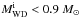 \hbox{${M}_{\rm WD}^{\rm i}<0.9~{M}_\odot$}