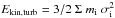 \hbox{$E_{\rm kin,turb}=3/2\ \Sigma\ m_{\rm i}\ \sigma_{\rm i}^2$}