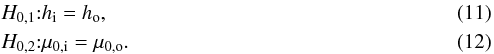 \begin{eqnarray} \label{eq:elbow_ho} &&H_{0,1}{:} \hi = \ho,\\ \label{eq:elbow_muo} &&H_{0,2}{:} \mui = \muo. \end{eqnarray}