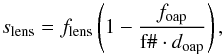 \begin{equation} \label{eq:focal_ratio} s_{\rm lens}=f_{\rm lens}\left ( 1-\frac{f_{\rm oap}}{\text{f\#} \cdot d_{\rm oap}}\right ), \end{equation}