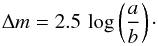 \begin{equation} \Delta m = 2.5 \, \log \left( \frac{a}{b} \right)\cdot\label{deltamred} \end{equation}