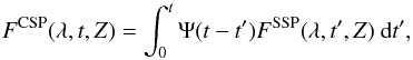 \begin{equation} \label{Equation-ESS_CSP} F^{\textrm{CSP}}(\lambda,t,Z) = \int_{0}^{t} \Psi(t-t^{\prime})F^{\textrm{SSP}}(\lambda,t^{\prime},Z) \textrm{ d} t^{\prime} , \end{equation}