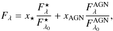 \begin{equation} \label{Eq:Linear_Combination} F_{\lambda} = x_{\star} \frac{F^{\star}_{\lambda}}{F^{\star}_{\lambda_0}} + x_{\mathrm{AGN}} \frac{F^{\mathrm{AGN}}_{\lambda}}{F^{\mathrm{AGN}}_{\lambda_0}} , \end{equation}