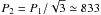\hbox{$P_2 = P_1/\sqrt3\simeq 833$}