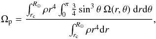 \begin{equation} \Omega_\mathrm{p}={\frac{\int_{r_\mathrm{c}}^{R_\odot}{\rho r^4 \int_0^\pi{\frac{3}{4}\sin^3\theta\ \Omega(r,\theta)}}\ \mathrm{d}r\mathrm{d}\theta}{\int_{r_\mathrm{c}}^{R_\odot}\rho r^4 \mathrm{d}r}} , \end{equation}